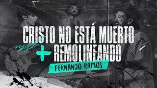 Cristo No Está Muerto + Remolineando (EN VIVO) - Fernando Ramos | Música Cristiana 2024