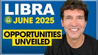 Libra June 2025: Opportunities Are Unveiled!