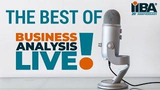 Best of Business Analysis Live!  A Broadcast by the International Institute of Business Analysis