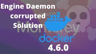 Docker Desktop 4.6.0 macOS Monterey Engine Corrupted | Solution