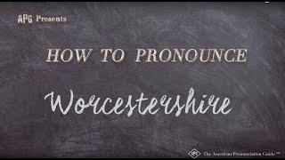 How to Pronounce Worcestershire | Worcestershire Pronunciation