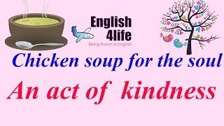 English4life - Learn english through Chicken soup for the soul | An act of kindness