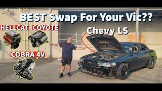 Lets END the Debate! Whats the BEST  Swap to Do on Your Crown Vic? 4V, Chevy LS, Coyote, Hellcat??