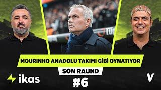 Mourinho favori takım hocası olmayı unutmuş | Serdar Ali Çelikler, Ali Ece | Son Raund #6