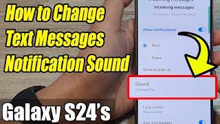 Galaxy S24/S24+/Ultra: How to Change Text Messages Notification Sound