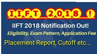 IIFT 2018 Notification Out !! Dates|| Placement ,etc...