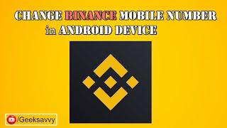 How to Change Binance Phone Number using Android Device? Geek Savvy