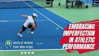  Embracing Imperfection in Athletic Performance: Insights from Mike Bryan 