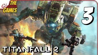 Прохождение TITANFALL 2 #3  ТИТАНА МНЕ ВЕРНУЛИ, БЫСТРО!