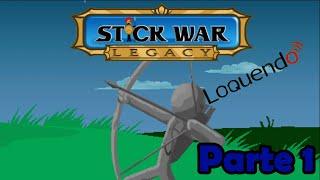 El inicio de la campaña - Stick War: Legacy (Parte 1 Loquendo)