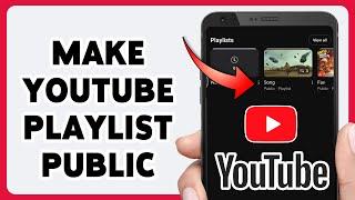 How To Make YouTube Playlist Public 2024 | Make Playlist Public On YouTube