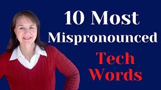 10 Most Mispronounced Tech Words for Non-Native English Speakers