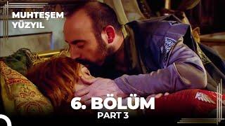 Muhteşem Yüzyıl 6. Bölüm Part 3