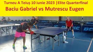 Baciu Gabriel vs Mutrescu Eugen |Elite QF |Teiuș 10 iunie 2023