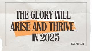 The Glory Will Arise and Thrive in 2025 | Apostle Andrew Loyd