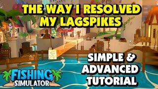 Fishing Simulator - How I resolved my bad lag issue