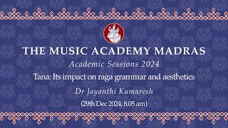 Lec Dem 23 | Academic Session 2024 | Tana: Its impact on raga grammar and aesthetics