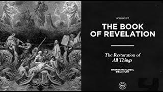 The Restoration of All Things   BOOK OF REVELATION   Session 84