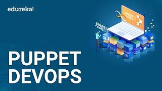 Puppet DevOps | Puppet Tutorial for Beginners | DevOps Tutorial | Edureka