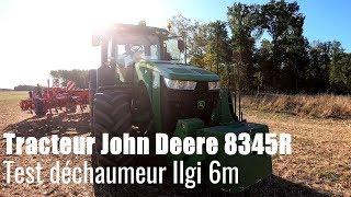 Test du déchaumeur Ilgi 6m avec tracteur John Deere 8345R 