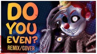 FNAF SONG - Do You Even? Remix/Cover (ft. @SunnyJD) | FNAF LYRIC VIDEO