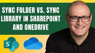 Sync folder vs.  Sync Library in SharePoint and OneDrive