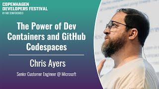 The Power of Dev Containers and GitHub Codespaces - Chris Ayers - CPH DevFest 2024