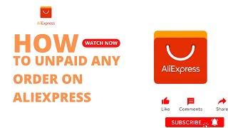 "Guide: Cancelling an Unpaid Order on AliExpress"