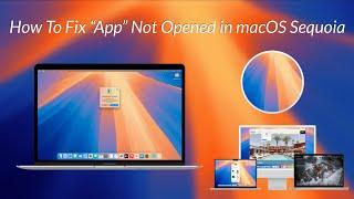How To Fix App Not Opened Error on macOS Sequoia