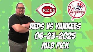 Cincinnati Reds vs New York Yankees 6/23/25 MLB Pick & Prediction | MLB Betting Tips