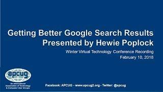 Getting Better Google Search Results, Hewie Poplock - APCUG VTC 2-10-18