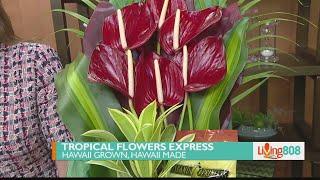 Hawaii Grown – Hawaii Made: Tropical Flowers Express