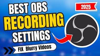 Best OBS Settings for RECORDING ! (2025) - Fix BLURRY Videos in OBS