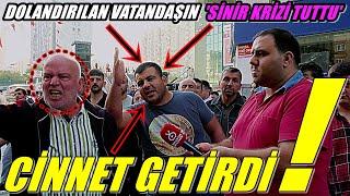 CİNNET GEÇİRDİ | DOLANDIRILAN VATANDAŞ SİNİR KRİZİ TUTTU | Sokak Röportajları [4K]