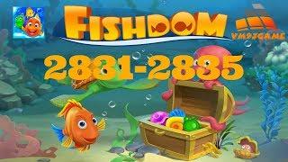 Fishdom level 2831-2835 (iOS, Android)