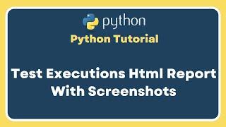 Part 14 | Selenium With Python Tutorial | Test Execution Html Report | Screenshot For Failed Tests