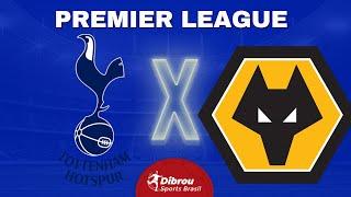 TOTTENHAM X WOLVERHAMPTON AO VIVO PREMIER LEAGUE DIRETO DO ESTÁDIO | RODADA 19 - NARRAÇÃO