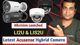 Hikvision latest Acusense LI2U & LIS2U Model hybrid light ip camera launched in india