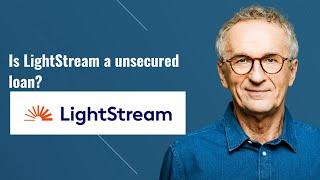 Is LightStream a unsecured loan?