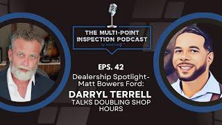 MPI Ep.42:Dealership Spotlight-Matt Bowers Ford: Darryl Terrell Talks Doubling Shop Hours