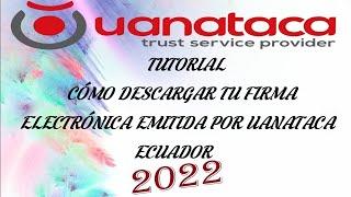 TUTORIAL DESCARGA DE FIRMA ELECTRÓNICA UANATACA