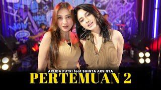 ARLIDA PUTRI feat. SHINTA ARSINTA - PERTEMUAN 2 (Official Live Music Video)