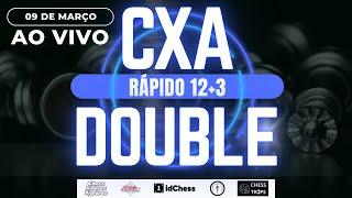 CXA DOUBLE - MESA 01 - TORNEIO RÁPIDO 12+3 / 6 RODADAS