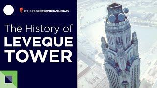 The History of Leveque Tower in Columbus, Ohio: The Start of the CBus Skyline