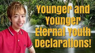 Eternal Youth Declarations from the Bible (As Seen In "Younger and Younger" Book by Milton Goh)