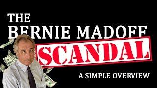 The Bernie Madoff Scandal - A Simple Overview