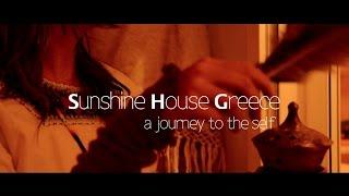 Sunshine House Greece - A JOURNEY TO THE SELF - Documentary