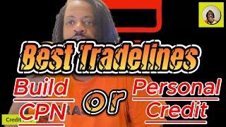 Best Tradelines to Build Your CPN or Personal Cred