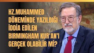 Hz. Muhammed Döneminde Yazıldığı İddia Edilen Birmingham Kur'an'ı Gerçek Olabilir Mi?