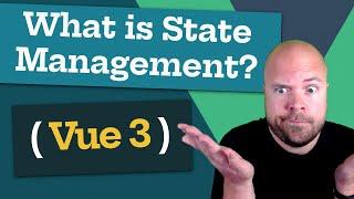 What is State Management? (Vue 3)